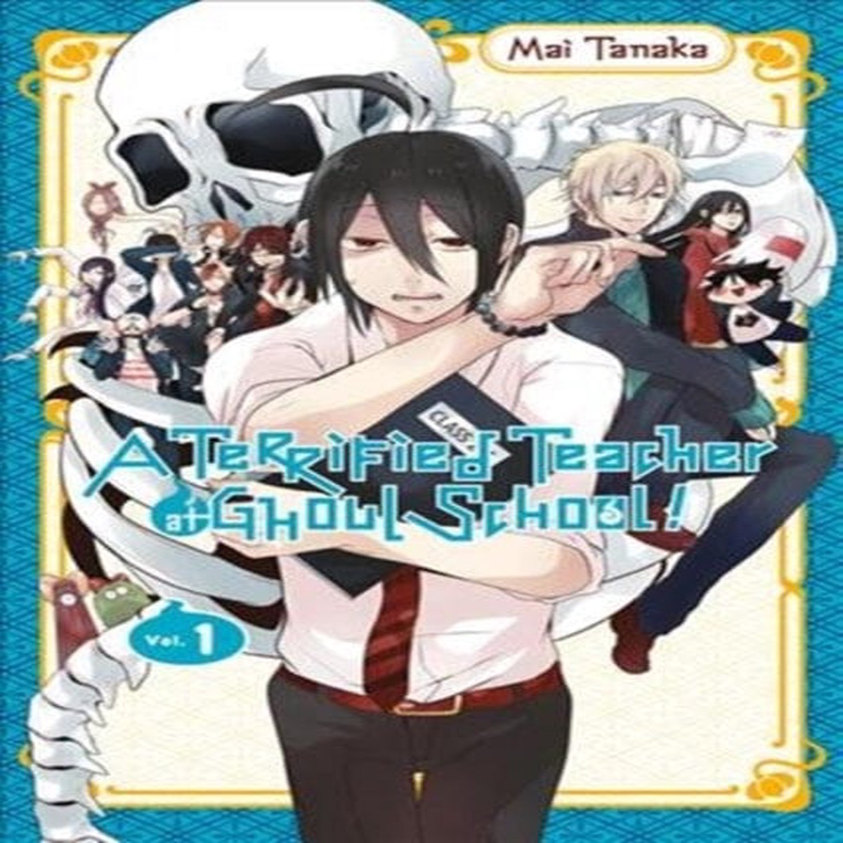 A Terrified Teacher at Ghoul School Volume 1 by Mai Tanaka